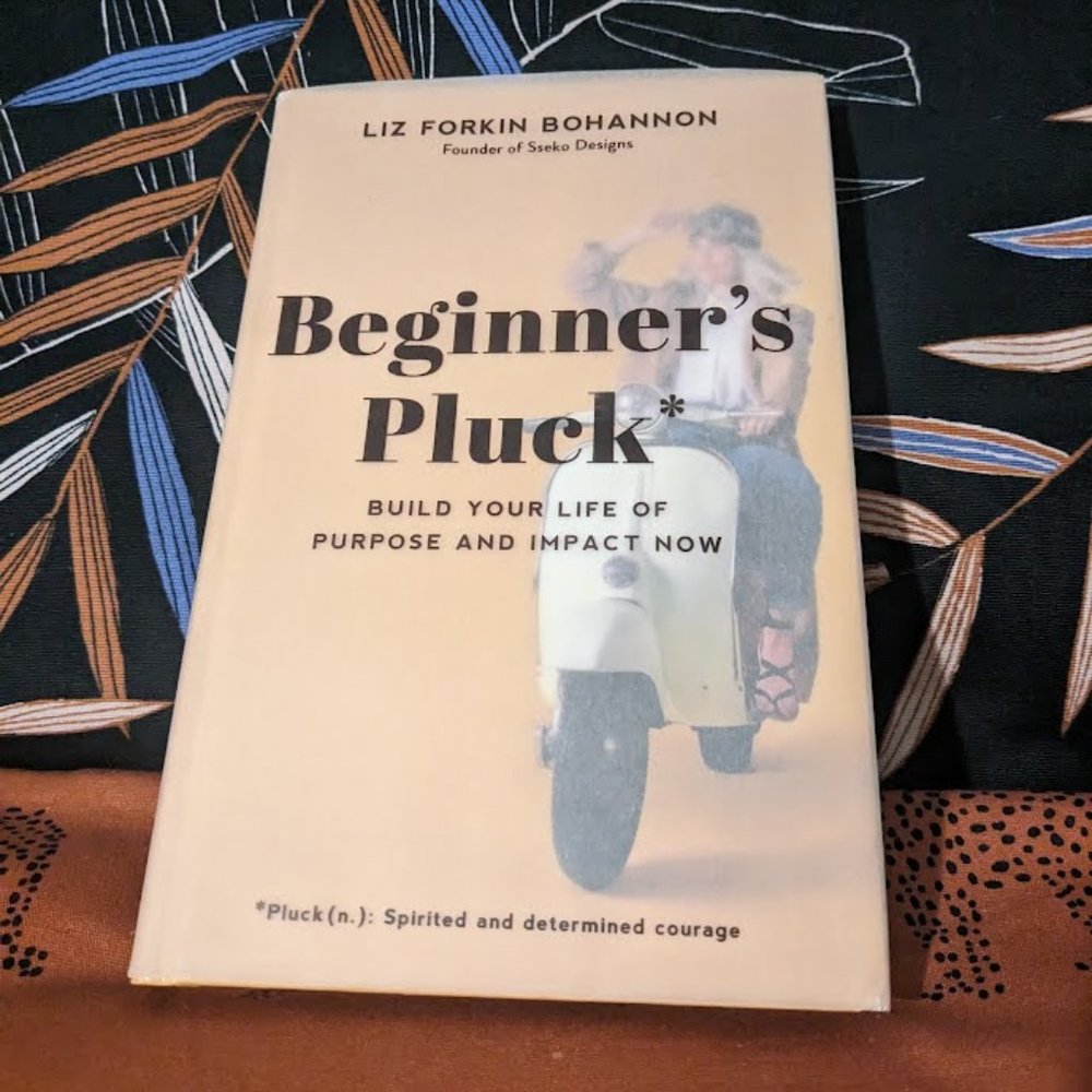 NEW Beginner's Pluck by Liz Forkin Bohannon Hardcover Book